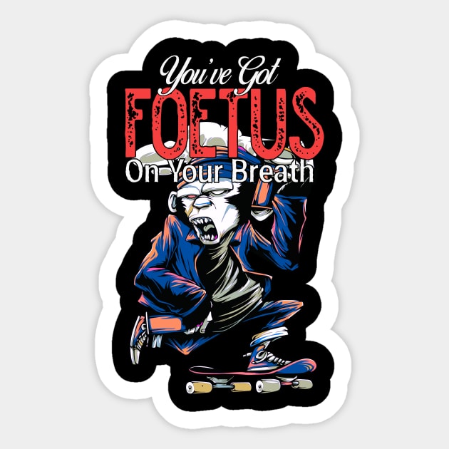 you've got foetus on your breath Sticker by rararizky.bandung